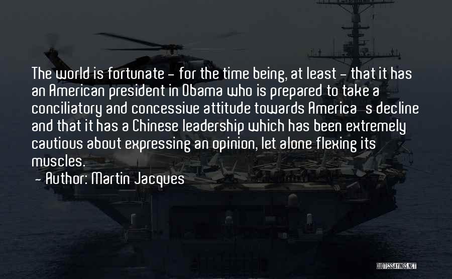 Leadership Obama Quotes By Martin Jacques
