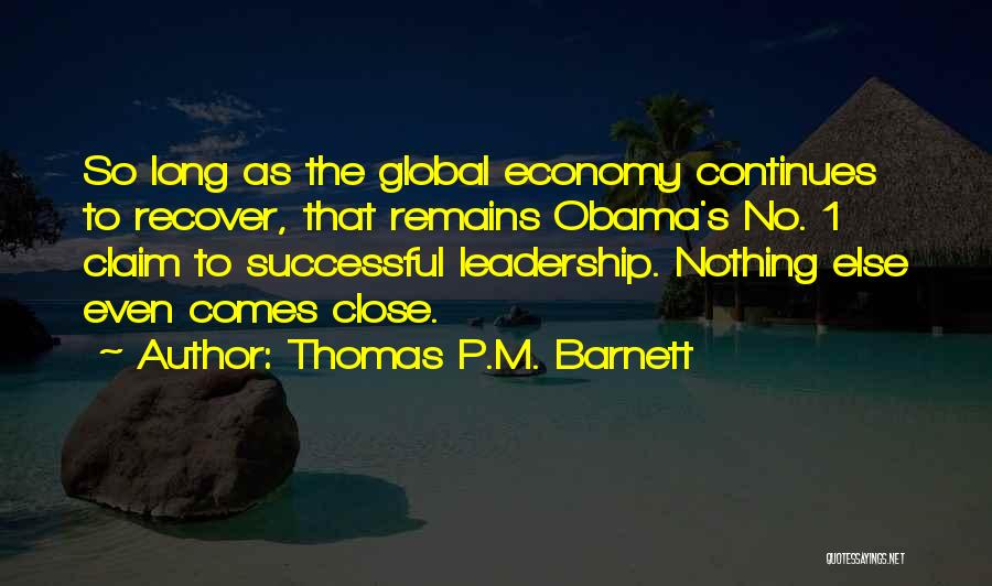 Leadership Obama Quotes By Thomas P.M. Barnett