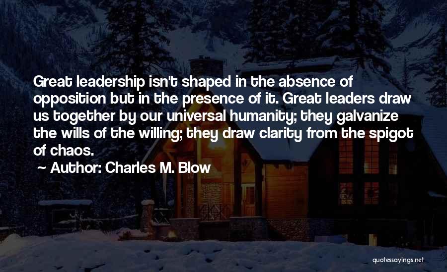 Leadership Opposition Quotes By Charles M. Blow