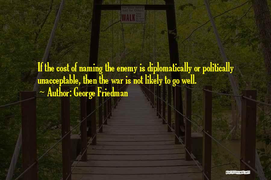 Leadership Opposition Quotes By George Friedman