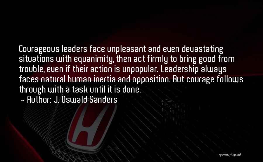 Leadership Opposition Quotes By J. Oswald Sanders