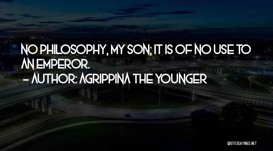 Leadership Philosophy Quotes By Agrippina The Younger