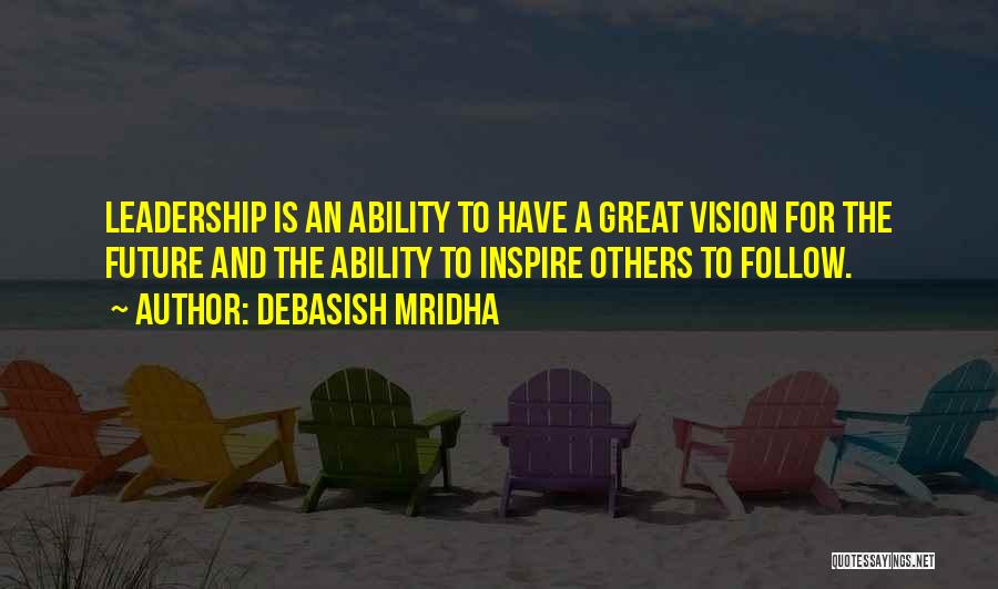 Leadership Philosophy Quotes By Debasish Mridha