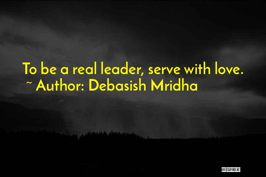 Leadership Philosophy Quotes By Debasish Mridha