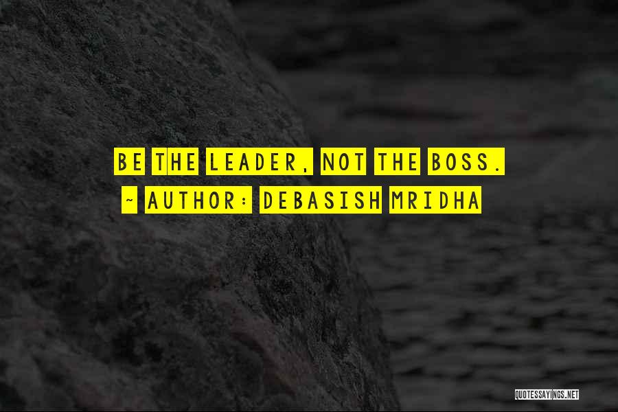 Leadership Philosophy Quotes By Debasish Mridha