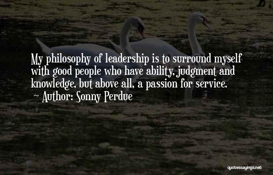 Leadership Philosophy Quotes By Sonny Perdue