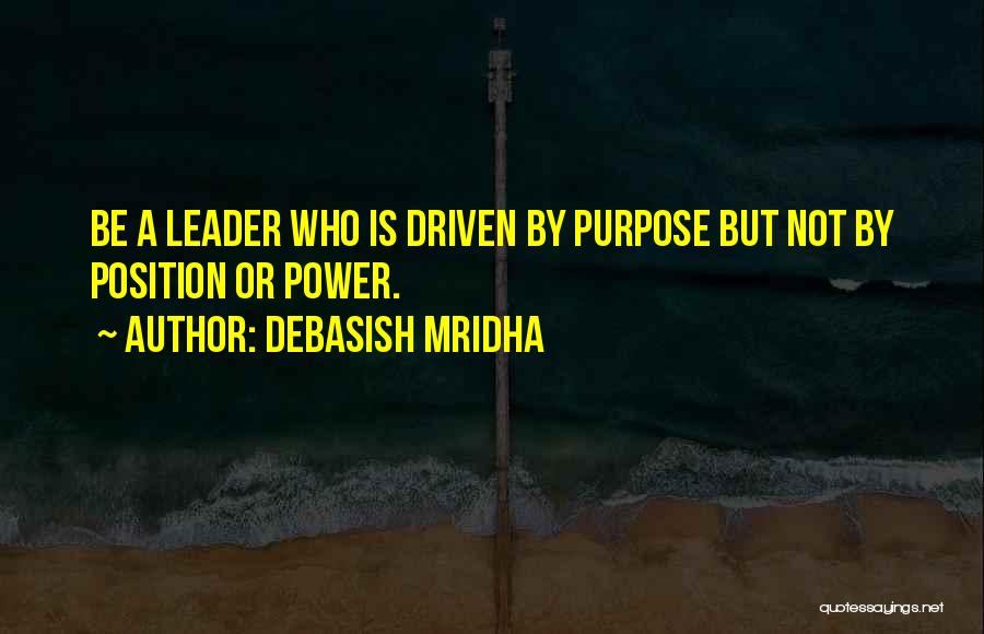 Leadership Position Quotes By Debasish Mridha