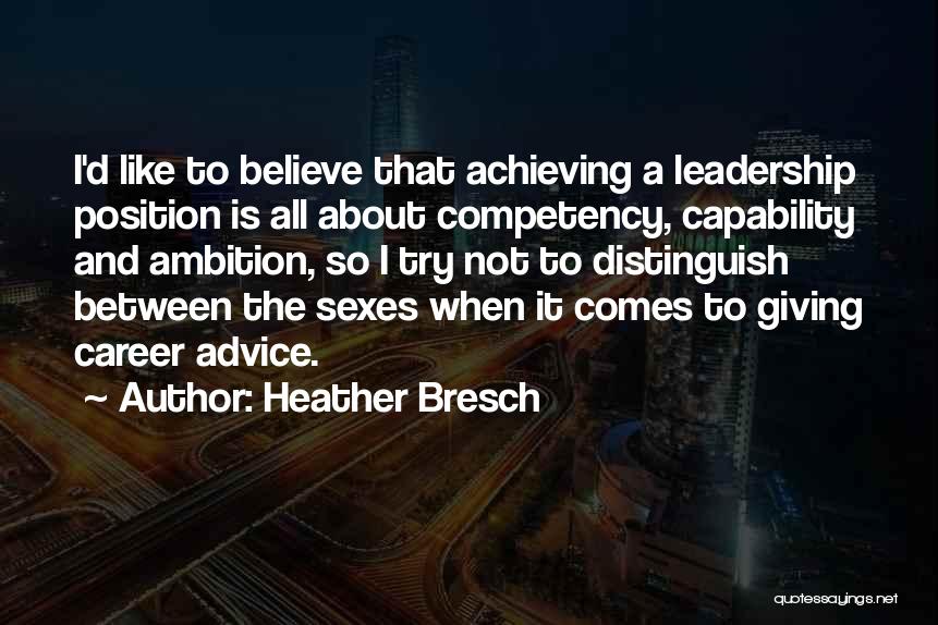 Leadership Position Quotes By Heather Bresch