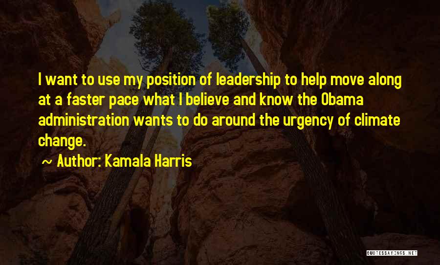 Leadership Position Quotes By Kamala Harris