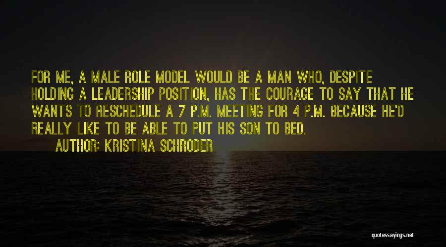 Leadership Position Quotes By Kristina Schroder