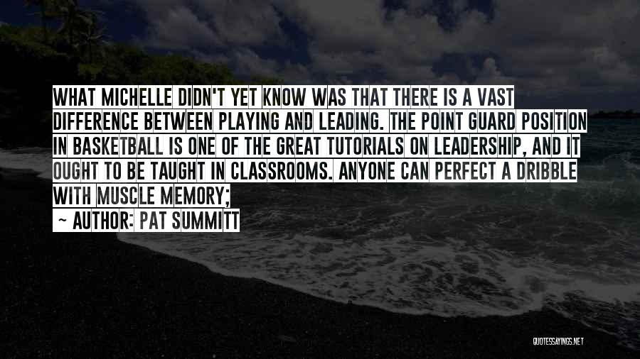 Leadership Position Quotes By Pat Summitt