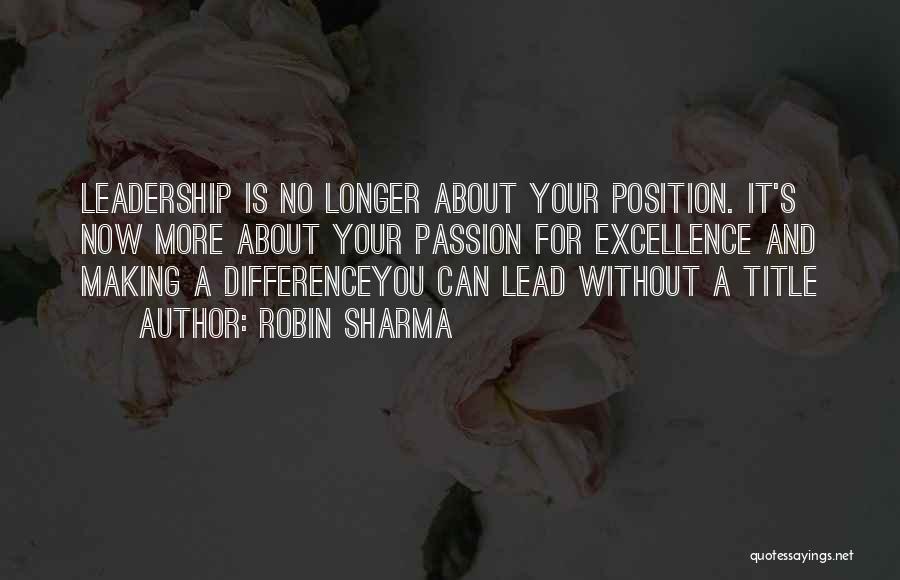 Leadership Position Quotes By Robin Sharma