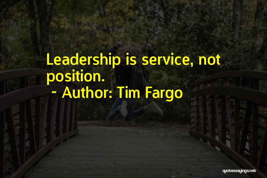 Leadership Position Quotes By Tim Fargo