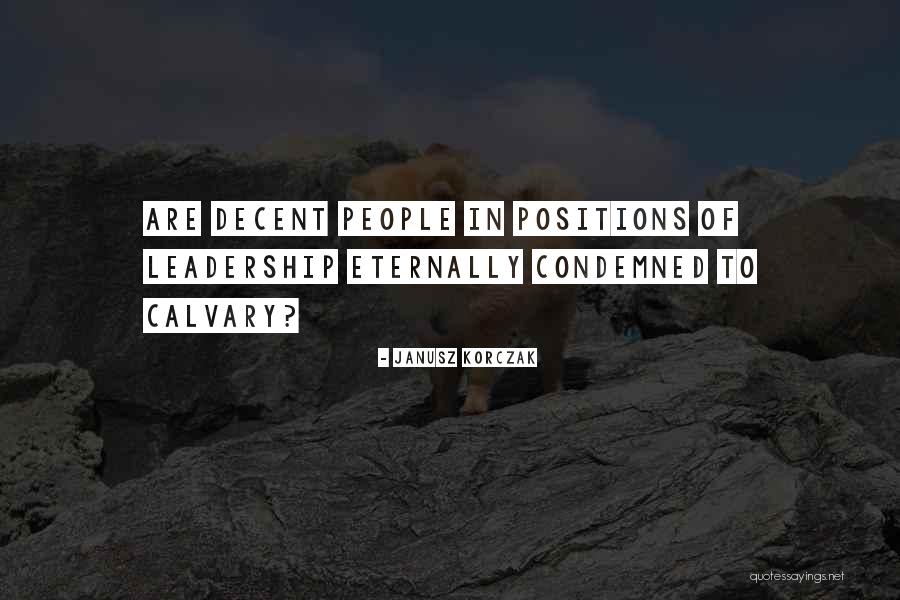 Leadership Positions Quotes By Janusz Korczak Leadership Positions Quotes By Janusz Korczak