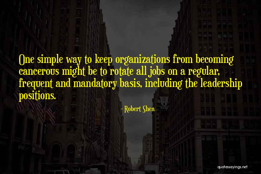 Leadership Positions Quotes By Robert Shea