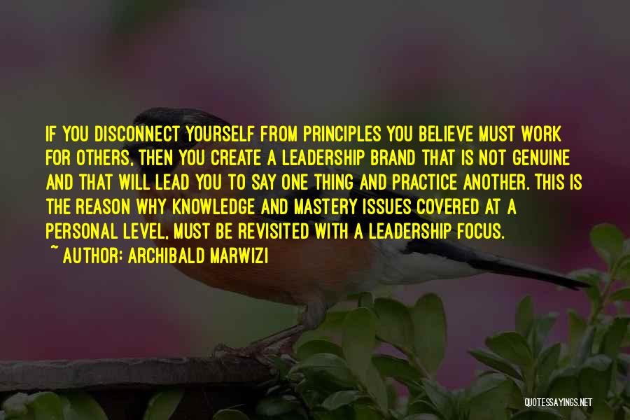 Leadership Principles Quotes By Archibald Marwizi