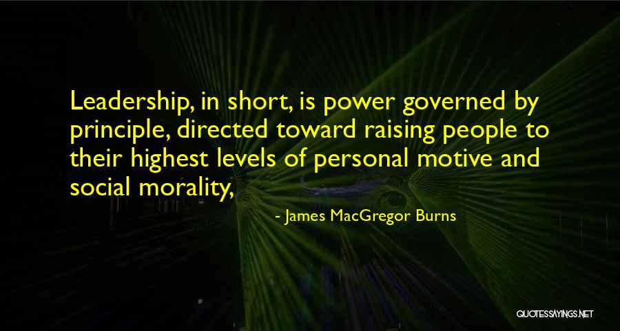 Leadership Principles Quotes By James MacGregor Burns