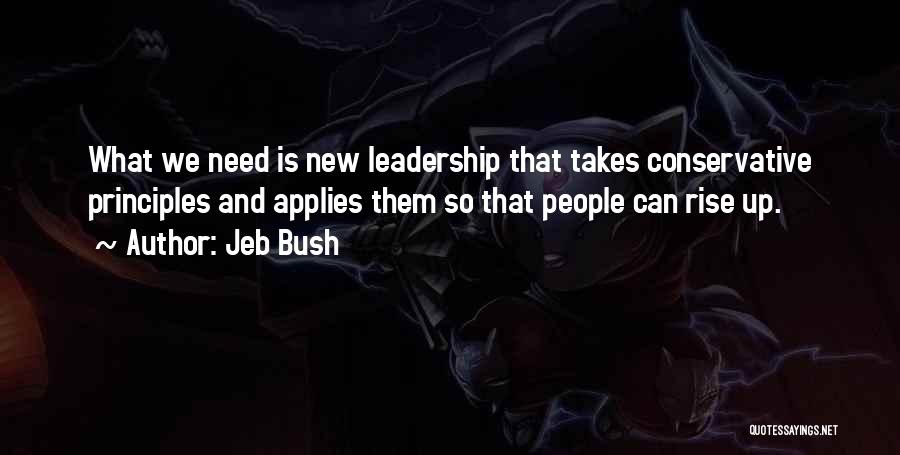 Leadership Principles Quotes By Jeb Bush