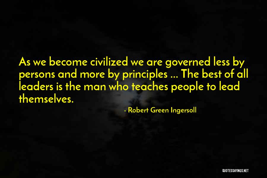 Leadership Principles Quotes By Robert Green Ingersoll