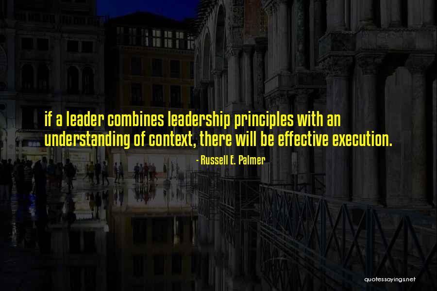 Leadership Principles Quotes By Russell E. Palmer