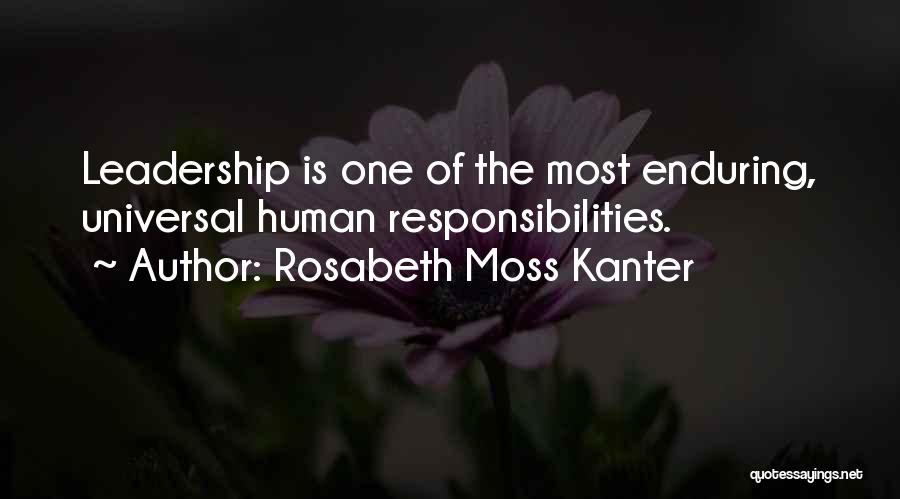 Leadership Responsibilities Quotes By Rosabeth Moss Kanter