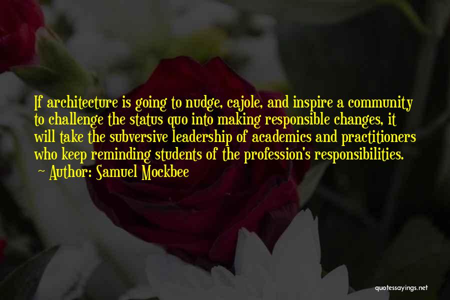 Leadership Responsibilities Quotes By Samuel Mockbee