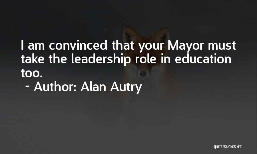 Leadership Role Quotes By Alan Autry