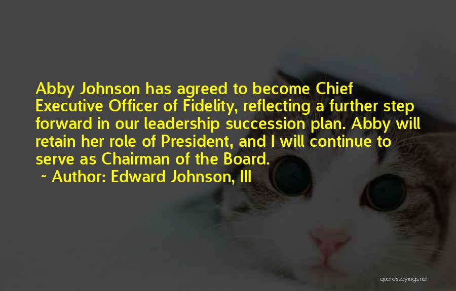 Leadership Role Quotes By Edward Johnson, III Leadership Role Quotes By Edward Johnson, III