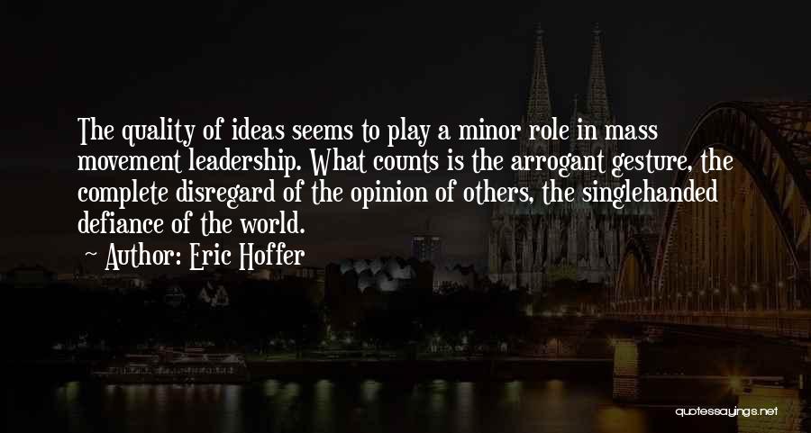 Leadership Role Quotes By Eric Hoffer