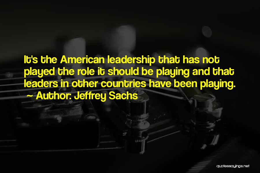Leadership Role Quotes By Jeffrey Sachs