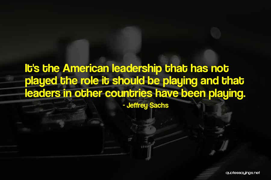 Leadership Role Quotes By Jeffrey Sachs