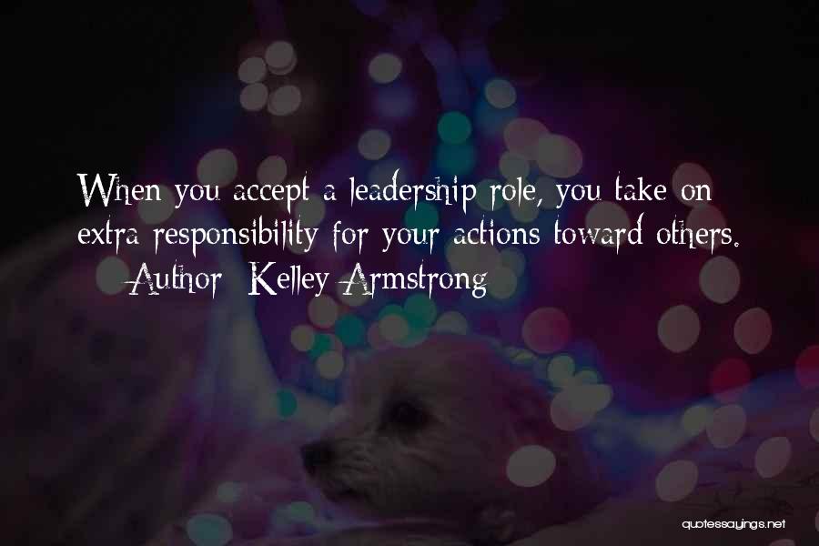 Leadership Role Quotes By Kelley Armstrong