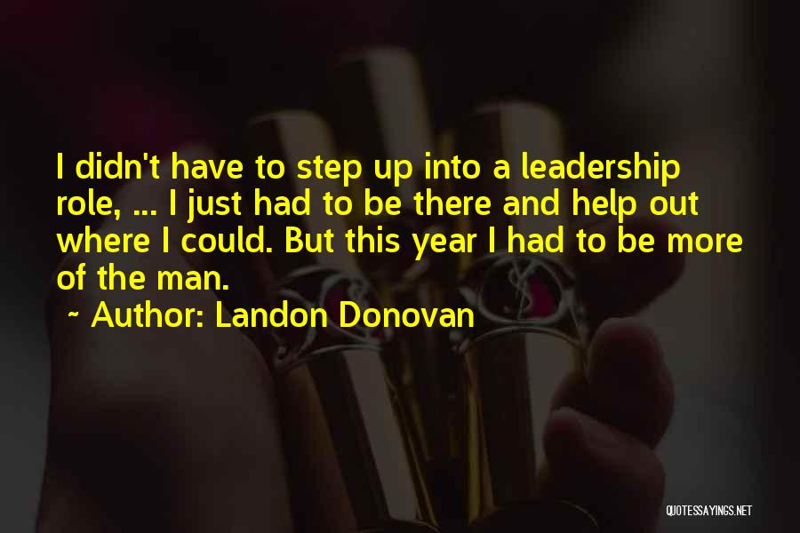 Leadership Role Quotes By Landon Donovan