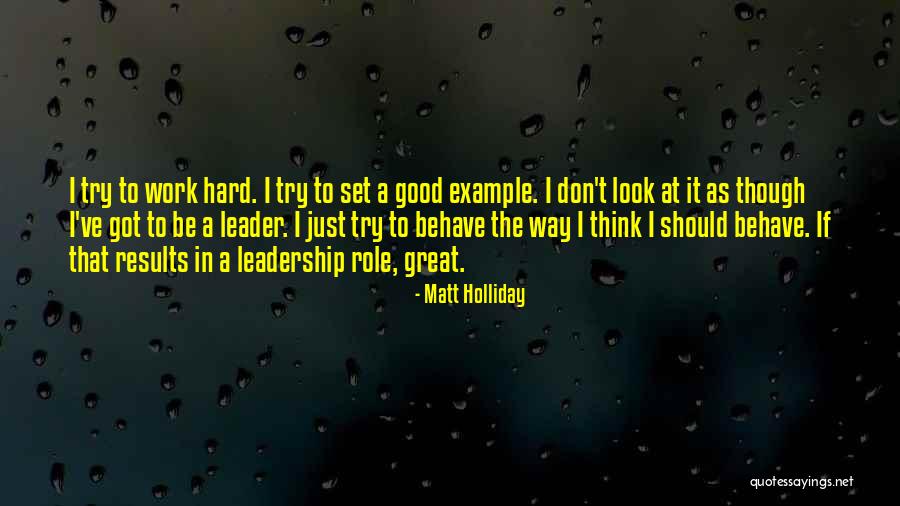 Leadership Role Quotes By Matt Holliday Leadership Role Quotes By Matt Holliday
