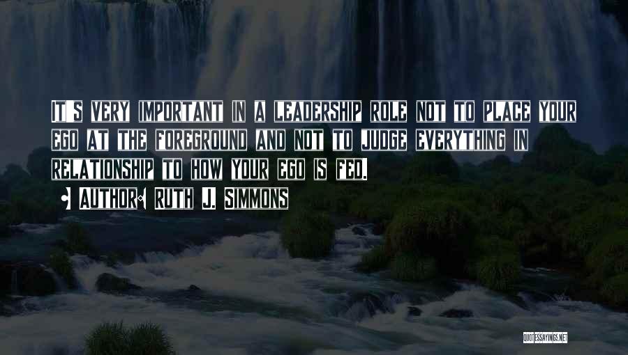 Leadership Role Quotes By Ruth J. Simmons