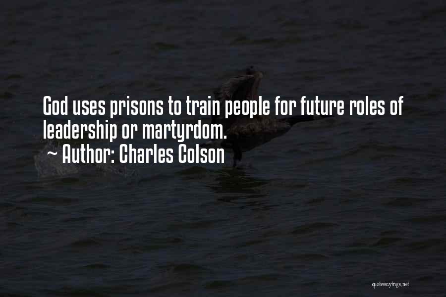 Leadership Roles Quotes By Charles Colson