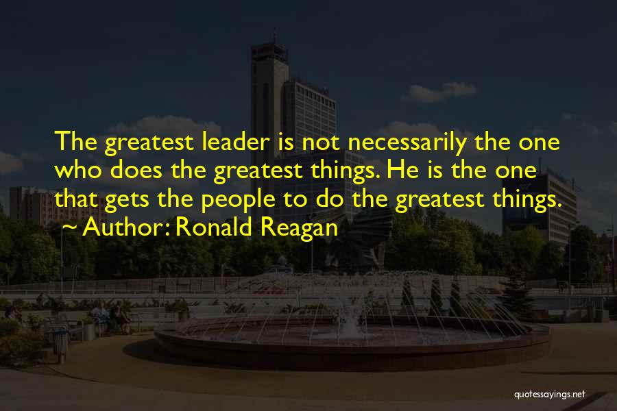 Leadership Ronald Reagan Quotes By Ronald Reagan