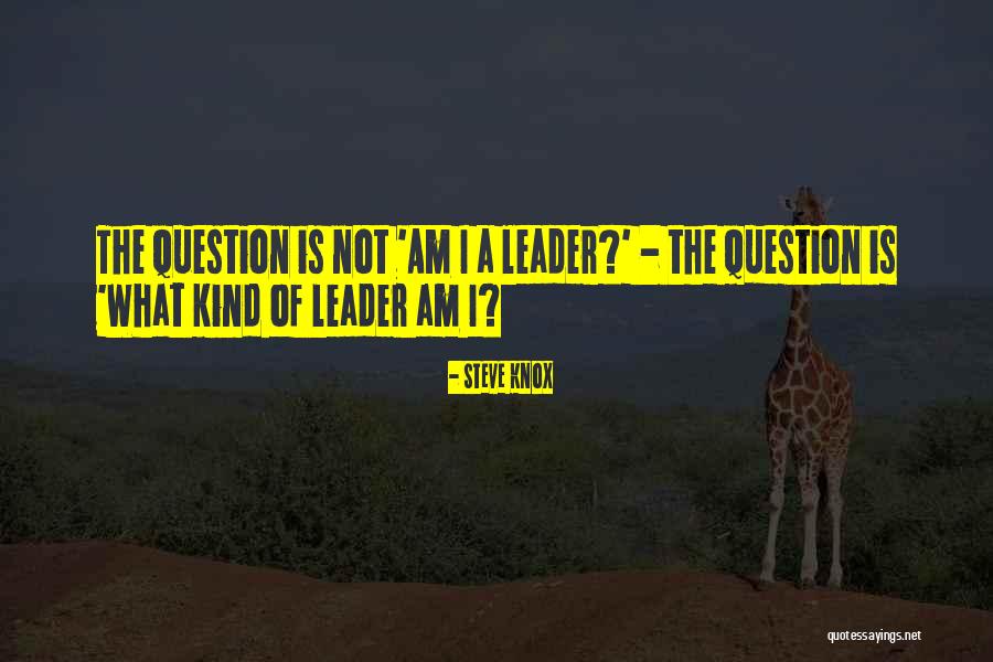 Leadership Self Awareness Quotes By Steve Knox Leadership Self Awareness Quotes By Steve Knox
