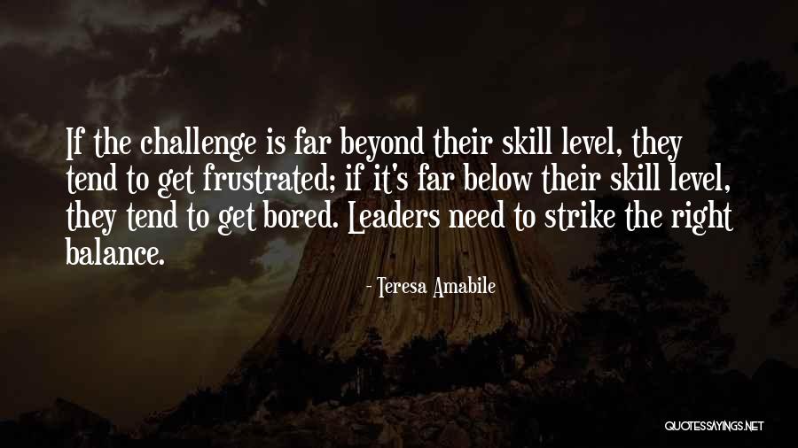 Leadership Skill Quotes By Teresa Amabile Leadership Skill Quotes By Teresa Amabile