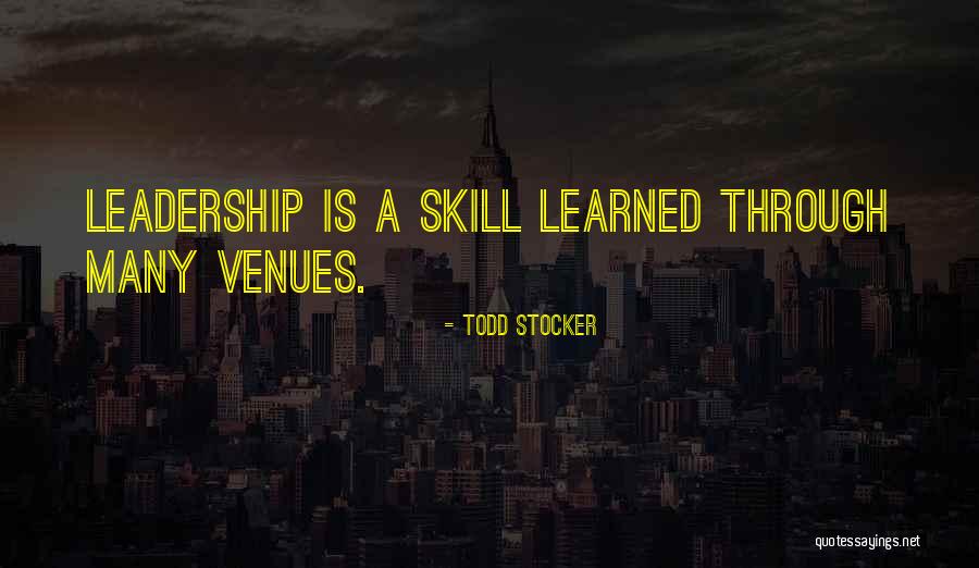 Leadership Skill Quotes By Todd Stocker Leadership Skill Quotes By Todd Stocker