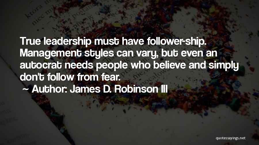 Leadership Styles Management Quotes By James D. Robinson III