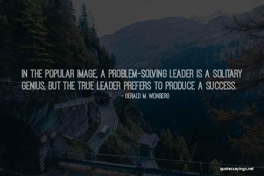 Leadership Success Quotes By Gerald M. Weinberg Leadership Success Quotes By Gerald M. Weinberg