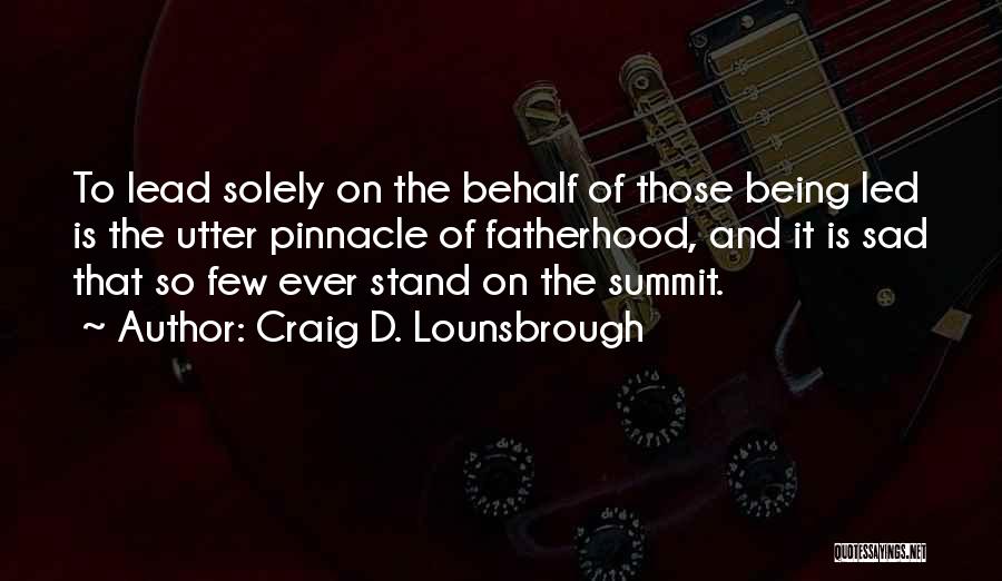 Leadership Summit Quotes By Craig D. Lounsbrough