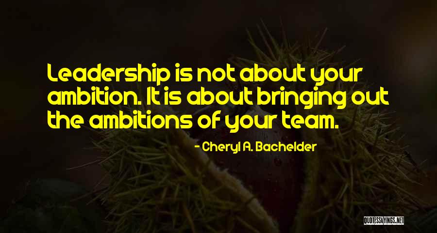 Leadership Teamwork Quotes By Cheryl A. Bachelder