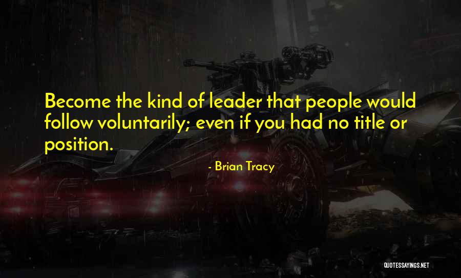 Leadership Title Quotes By Brian Tracy Leadership Title Quotes By Brian Tracy