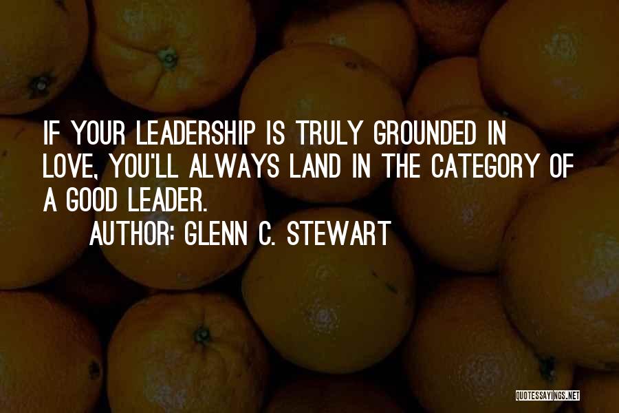 Leadership Traits Quotes By Glenn C. Stewart