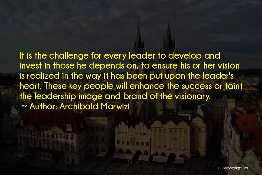 Leadership Visionary Quotes By Archibald Marwizi