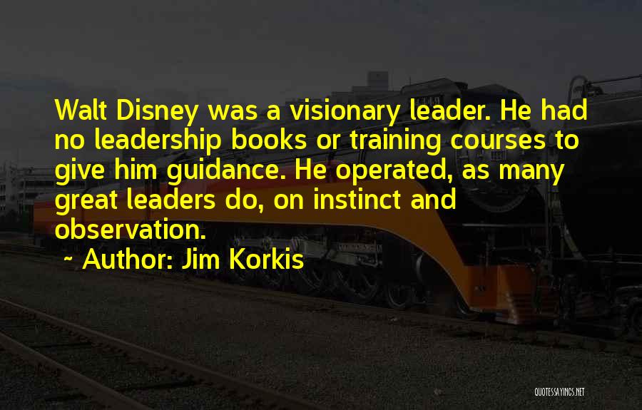 Leadership Visionary Quotes By Jim Korkis