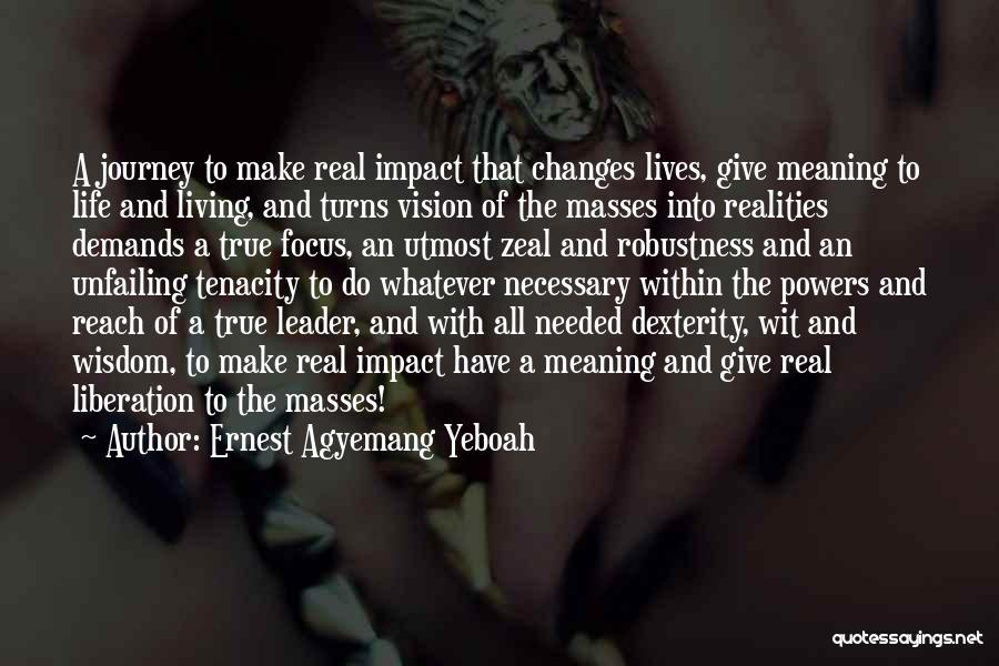 Leadership With Meaning Quotes By Ernest Agyemang Yeboah