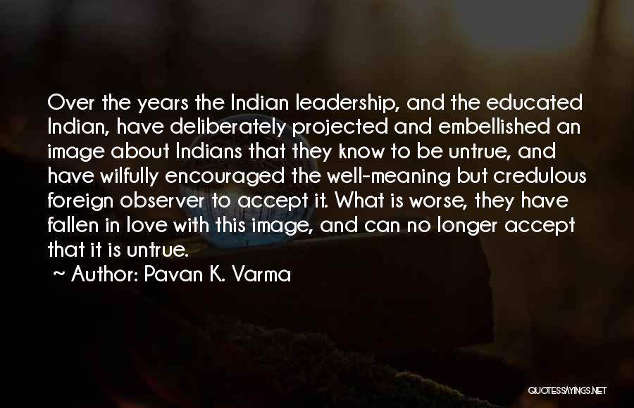 Leadership With Meaning Quotes By Pavan K. Varma